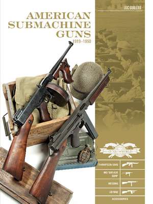 American Submachine Guns 1919-1950: Thompson SMG, M3 de Luc Guillou