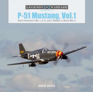 P-51 Mustang, Vol. 1: North American's Mk. I, A, B, and C Models in World War II de David Doyle