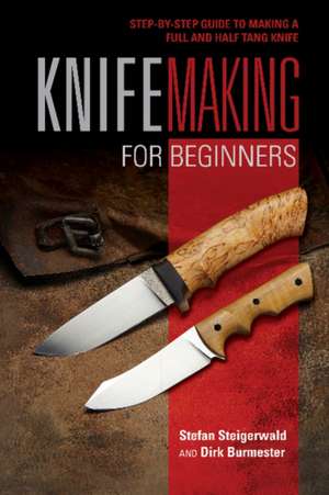 Knifemaking for Beginners de Stefan Steigerwald