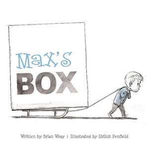 Max's Box: Letting Go of Negative Feelings de Brian Wray