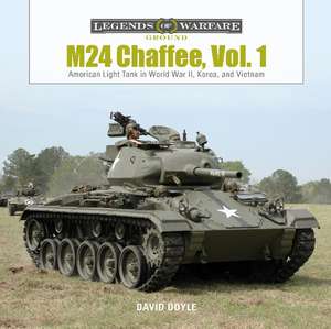 M24 Chaffee, Vol. 1: American Light Tank in World War II, Korea, and Vietnam de David Doyle