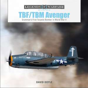 TBF/TBM Avenger: Grumman's First Torpedo Bomber in World War II de David Doyle