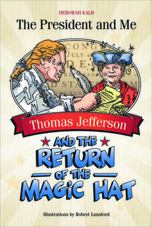 Thomas Jefferson and the Return of the Magic Hat de Deborah Kalb