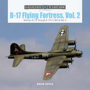 B-17 Flying Fortress, Vol. 2: Boeing's B-17E through B-17H in World War II de David Doyle