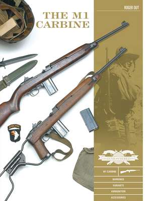 The M1 Carbine: Variants, Markings, Ammunition, Accessories de Roger Out