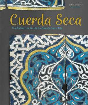 Cuerda Seca: The Definitive Guide to Cuerda Seca Tile de Suhag Shirodkar