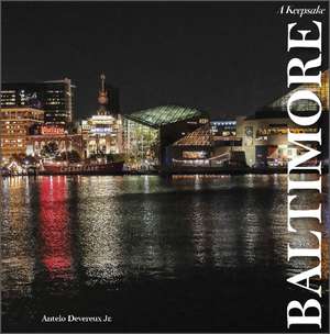 Baltimore: A Keepsake de Antelo Devereux Jr.