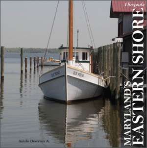 Maryland's Eastern Shore: A Keepsake de Antelo Devereux Jr.