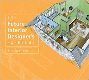 The Future Interior Designer's Handbook de Jana Rosenblatt