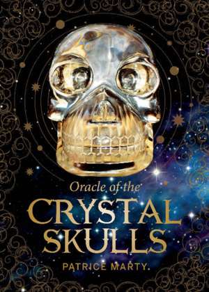 Oracle of the Crystal Skulls de Patrice Marty