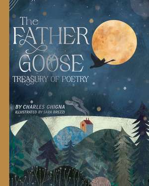 The Father Goose Treasury of Poetry: 101 Favorite Poems for Children de Charles Ghigna