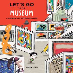 Let's Go to the Museum: A Modern Art Adventure Maze de Luisa Vera