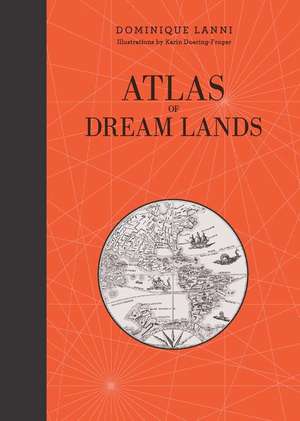 Atlas of Dream Lands de Dominique Lanni