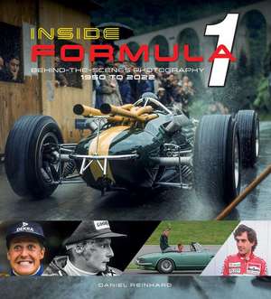 Inside Formula 1: Behind-the-Scenes Photography, 1950-2022 de Daniel Reinhard