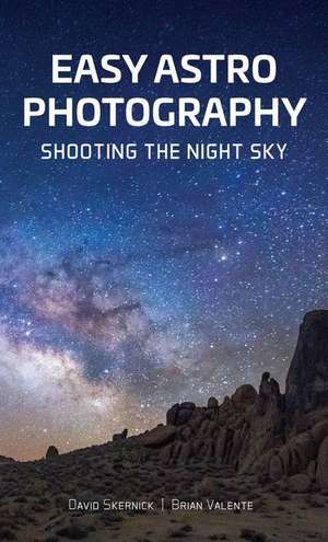 Easy Astrophotography: Shooting the Night Sky de David Skernick