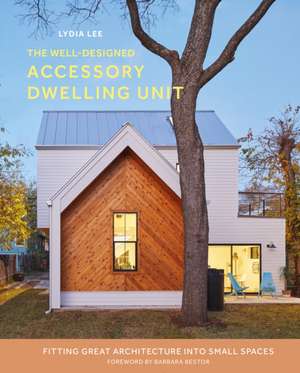 The Well-Designed Accessory Dwelling Unit de Lydia Lee