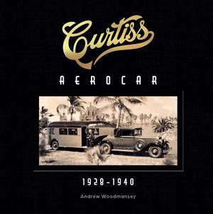 Curtiss Aerocar: 1928–1940 de Andrew Woodmansey