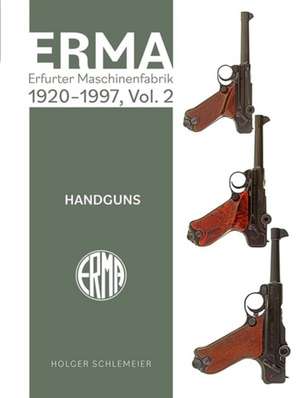 Erma: Erfurter Maschinenfabrik, 1924-2003, Vol. 2 de Holger Schlemeier