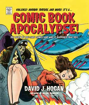 Comic Book Apocalypse!: The Death of Pre-Code Comics and Why It Happened, 1940–1955 de David J. Hogan