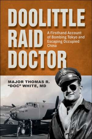 Doolittle Raid Doctor de Maj Thomas R White