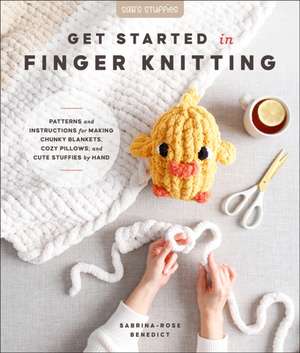 Get Started in Finger Knitting de Sabrina-Rose Benedict