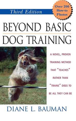 Beyond Basic Dog Training de Diane L. Bauman