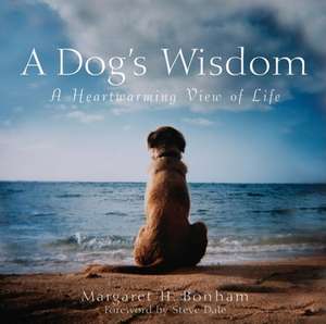 A Dog's Wisdom: A Heartwarming View of Life de Margaret H. Bonham