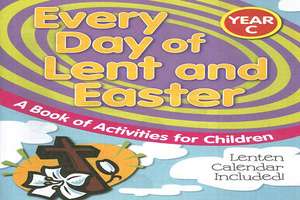 Every Day of Lent and Easter, Year C: A Book of Activities for Children de Liguori Publications