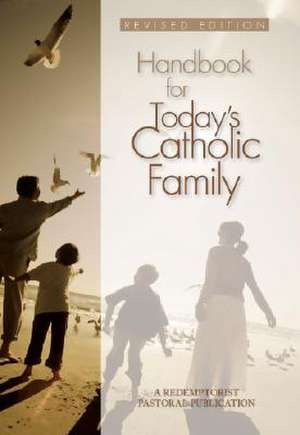 Handbook for Today's Catholic Family: A Redemptorist Pastoral Publication de Redemptorist Pastoral Publication