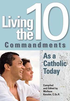 Living the Ten Commandments as a Catholi de Mathew Kessler