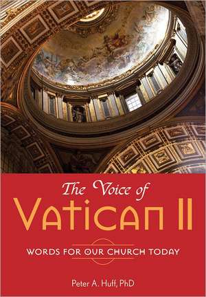 The Voice of Vatican II: Words for Our Church Today de Peter Huff