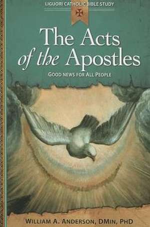 The Acts of the Apostles: Good News for All People de William Angor Anderson