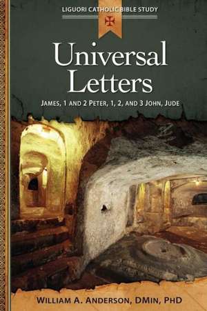 Universal Letters: James, 1 and 2 Peter, 1, 2, and 3 John, Jude de William a. Anderson, Dmin Phd