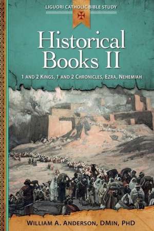 Historical Books II: 1 and 2 Kings, 1 and 2 Chronicles, Ezra, Nehemiah de William Anderson