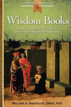 Wisdom Books: Job, Psalms, Proverbs, Ecclesiastes, Song of Songs, Wisdom, Sirach (Ben Sira) de William Anderson