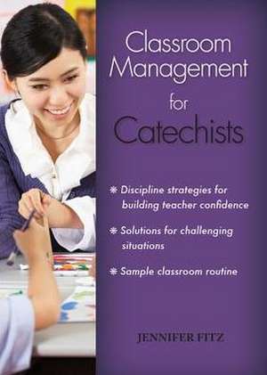 Classroom Management for Catechists de Jennifer Fitz