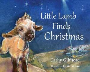 Little Lamb Finds Christmas de Cathy Gilmore