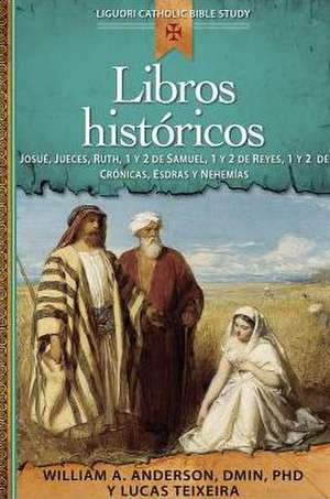 Libros Historicos: Josue, Jueces, Ruth, 1 y 2 de Samuel, 1 y 2 de Reyes, 1 y 2 de Cronicas, Esdras y Nehemias de William A. Anderson