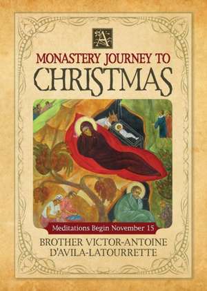 A Monastery Journey to Christmas de Victor-Antoine d'Avila-Latourrette