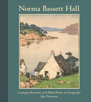 Norma Basset Hall: Catalogue Raisonne of the Block Prints and Serigraphs de Professor Joby Patterson