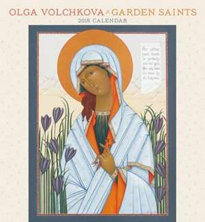 Volchkova/Garden Saints 2018 Wall Calendar