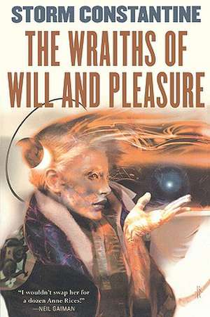 The Wraiths of Will and Pleasure: The First Book of the Wraeththu Histories de Storm Constantine