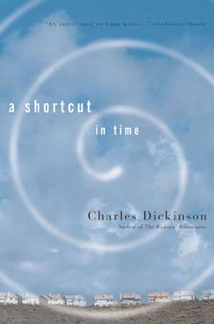 A Shortcut in Time de Charles Dickinson