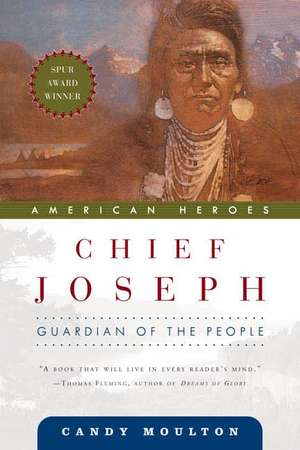 Chief Joseph: Guardian of the People de Candy Moulton