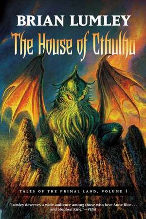 The House of Cthulhu: Tales of the Primal Land Vol. 1 de Brian Lumley