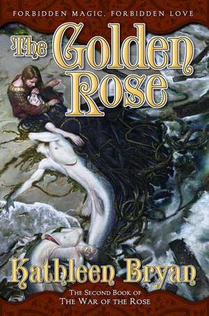 The Golden Rose de Kathleen Bryan