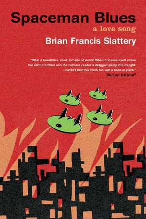 Spaceman Blues: A Love Song de Brian Francis Slattery