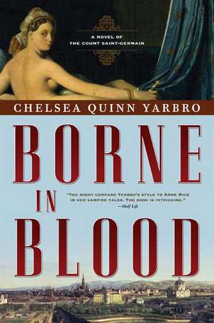 Borne in Blood: A Novel of the Count Saint-Germain de Chelsea Quinn Yarbro