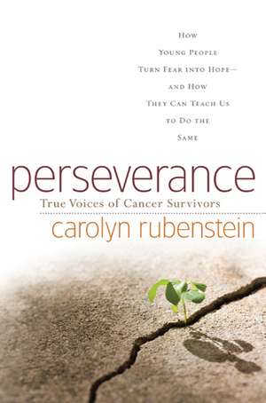 Perseverance: True Voices of Cancer Survivors de Carolyn Rubenstein