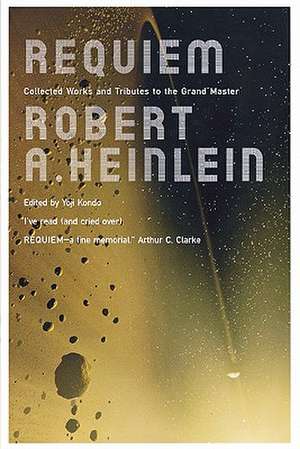 Requiem: Collected Works and Tributes to the Grand Master de Robert A. Heinlein